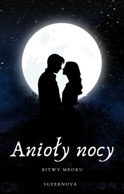 Anioły nocy || Bitwy mroku