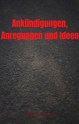 Ankündigungen, Anregungen und Ideen