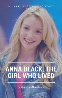 Anna Black, The Girl Who Lived, Book 1 (UNDER CONSTRUCTION)