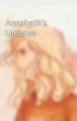 Annabeth's Updates