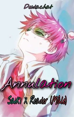 -Annulation- [Saiki x Reader (Mâle)]