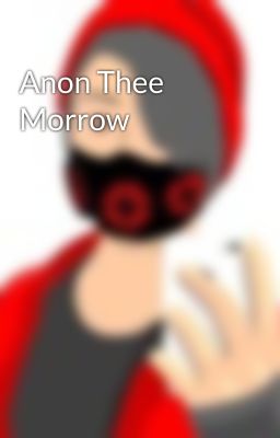 Anon Thee Morrow