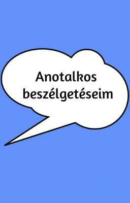 Anotalkos beszélgetéseim