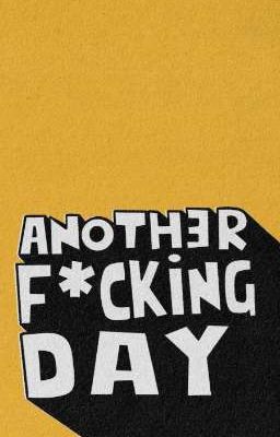 Another F***king Day