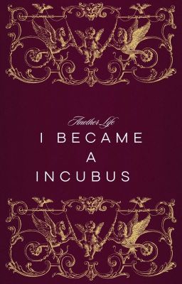 Another Life, I Became An Incubus