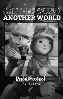 Another World || BoBoiBoy x Yaya