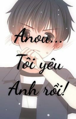 Anou .... Tôi yêu anh rồi !