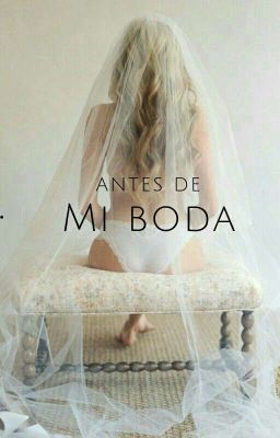 Antes de mi boda [Actualizando]