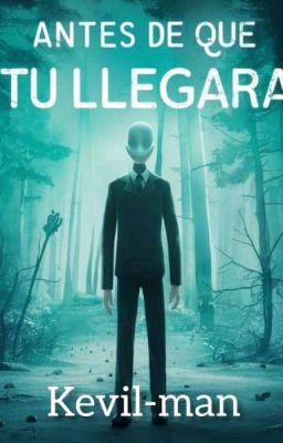 Antes Que Tú Llegarás( MHA),(Slenderman),(Sonic.Exe).