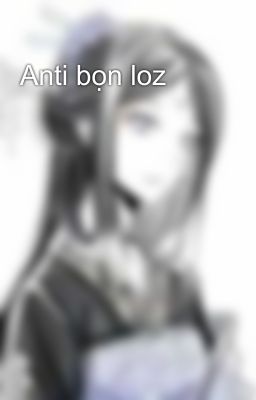 Anti bọn loz