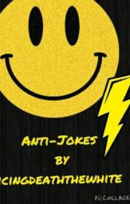 Anti-Jokes by Icingdeaththewhite