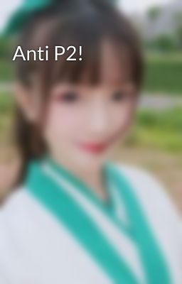 Anti P2!