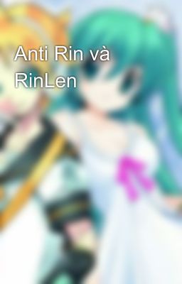 Anti Rin và RinLen