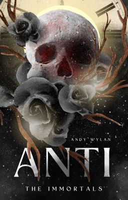 ANTI : The Immortals [FINAL]