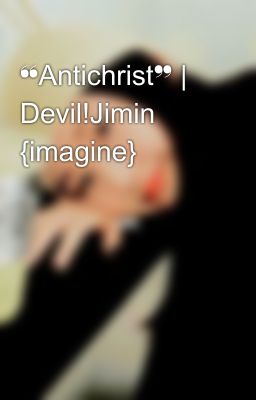 ❝Antichrist❞ | Devil!Jimin {imagine}