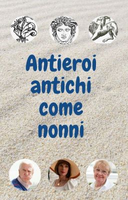 ANTIEROI ANTICHI COME NONNI 