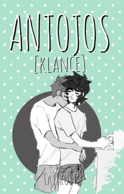 ANTOJOS - Klance [CÓLICOS PARTE 2] {one-shot}