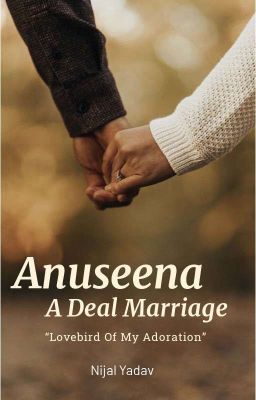 Anuseena- A deal marriage