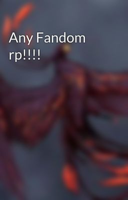 Any Fandom rp!!!!