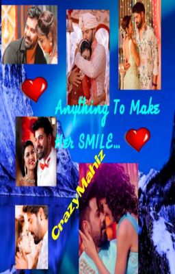 Anything To Make Her SMILE - Abhigya FF By CrazyMahiz....