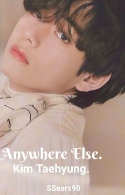 Anywhere Else [Taehyung Hurtfic]