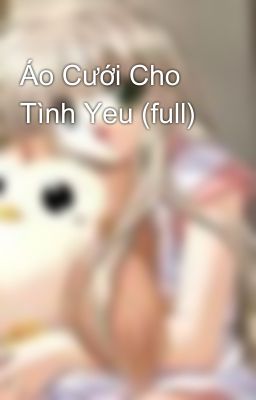 Áo Cưới Cho Tình Yeu (full)