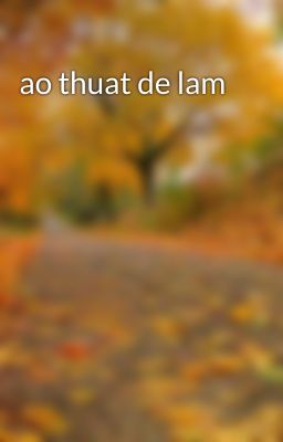 ao thuat de lam