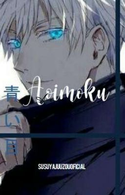 💙Aoimoku 💙- Satoru Gojo✔