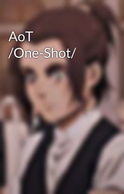 AoT /One-Shot/