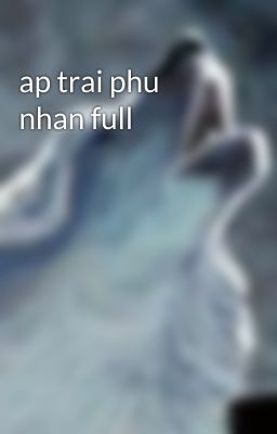 ap trai phu nhan full