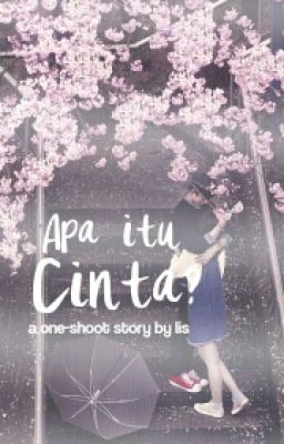 Apa Itu Cinta? [One-shoot]