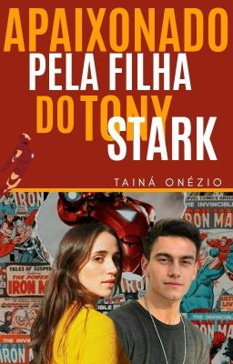 Apaixonado Pela Filha Do Tony Stark ♡Agustina♡ ( Concluído)