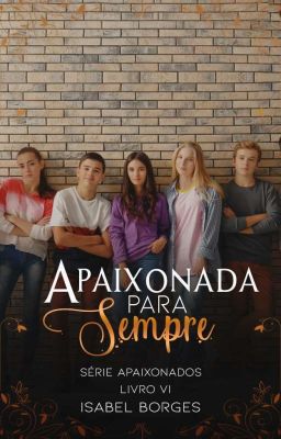 Apaixonados Para Sempre - Spin-off da Série Apaixonados