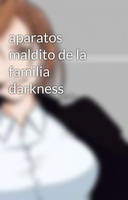 aparatos maldito de la familia darkness