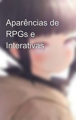 Aparências de RPGs e Interativas