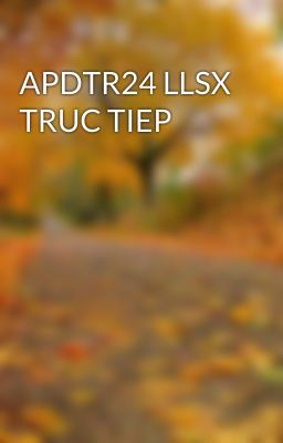 APDTR24 LLSX TRUC TIEP