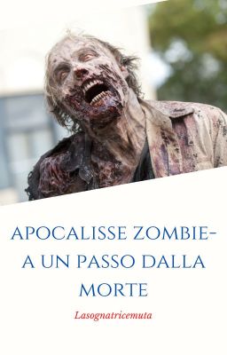 Apocalisse zombie- A un passo dalla morte