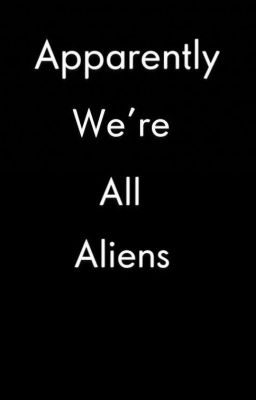 Apparently We're All Aliens