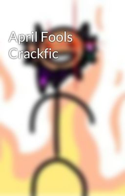 April Fools Crackfic