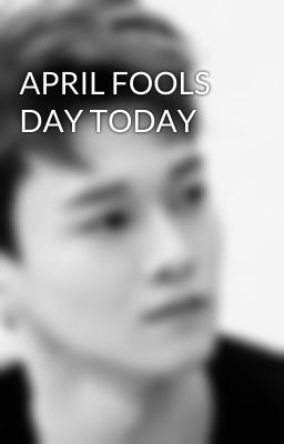 APRIL FOOLS DAY TODAY 