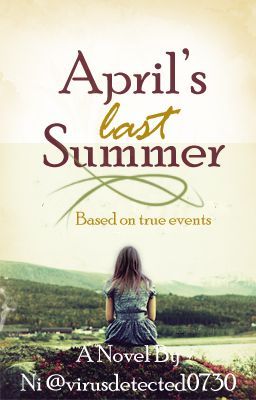 April's Last Summer (Previously Titled as Emptiness...)