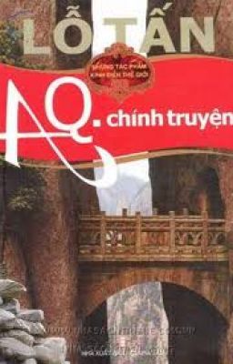 AQ Chính Truyện _Lỗ Tấn _ Trịnh Anh Thư Sưu tầm