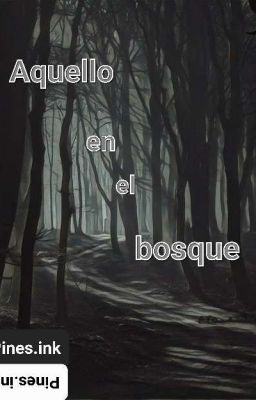 Aquello en el bosque