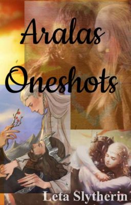 ~Aralas Oneshots~