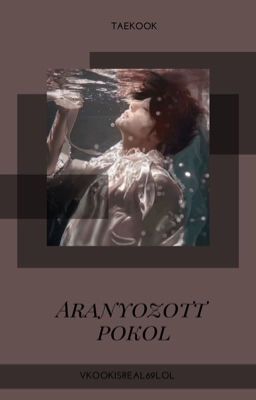 Aranyozott pokol ||TaeKook||