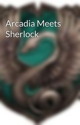 Arcadia Meets Sherlock