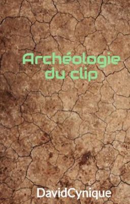 Archéologie du Clip