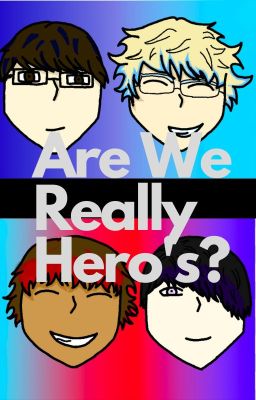 Are We Really Hero's? (Sander Sides AU)