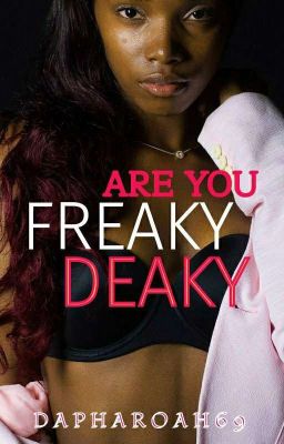 ARE YOU FREAKY DEAKY Book 1  (Erotica)