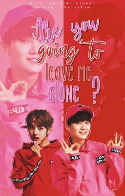 Are you going to leave me alone? ➾ Yoontae/Taegi